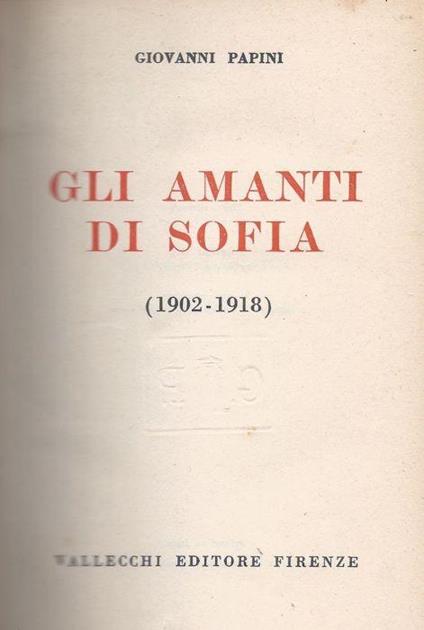 Gli amanti di Sofia (1902-1918) - Coll. Opere di Giovanni Papini, 4 - Giovanni Papini - copertina