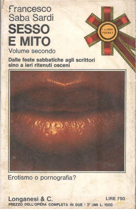 Sesso e mito. Volume secondo: Dalle feste sabbatiche agli scrittori sino a ieri ritenuti osceni - Francesco Saba Sardi - copertina