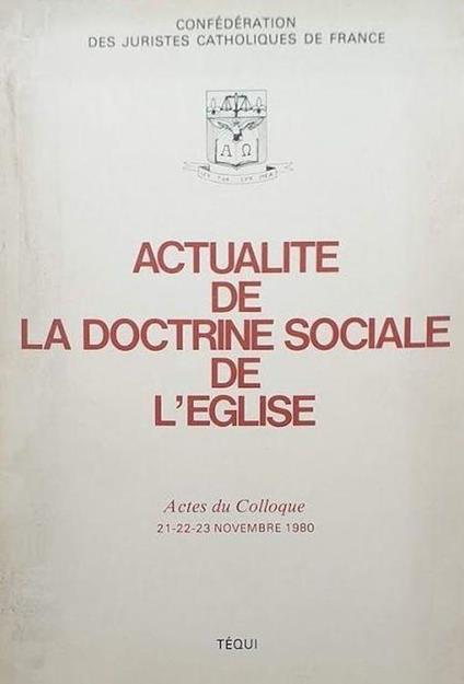 Actualité de la Doctrine sociale de l'Eglise. Actes du Colloque 21/22/23 novembre 1980 - copertina