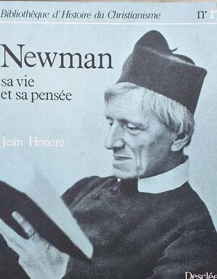 Newman, sa vie et sa pensée - Jean Honoré - copertina