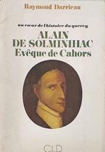 Alain de Solminihac Evèque de Cahors (1953-1659). Au coeur de l'histoire du querey. La sainteté d'un pasteur d'âmes, au lendemain du Concile de Trente. DARRICAU Raymond