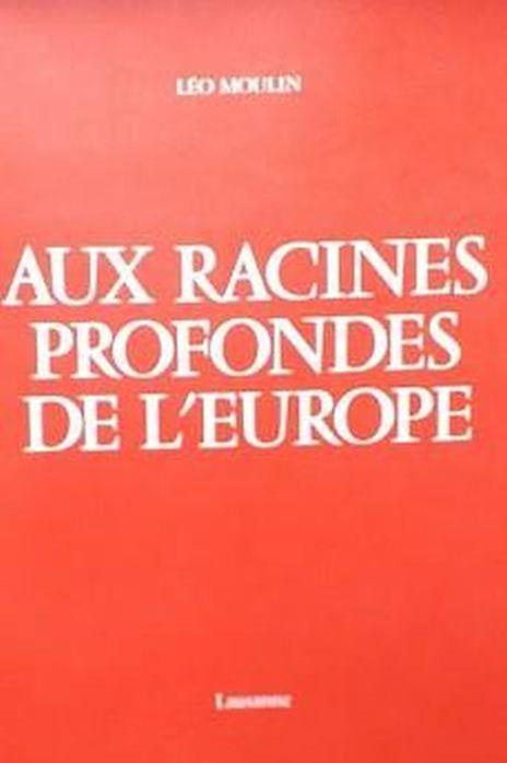 Aux racines profondes de l'Europe - Léo Moulin - copertina