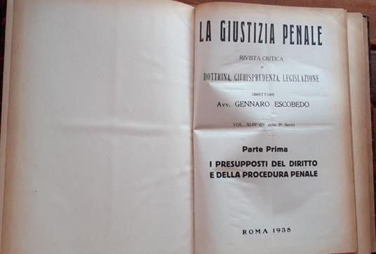 La Giustizia Penale. Rivista critica di dottrina, giurisprudenza, legislazione. Volume XLI ( I della 5 serie) Parte prima. I presupposti del diritto e della procedura penale - Gennaro Escobedo - copertina