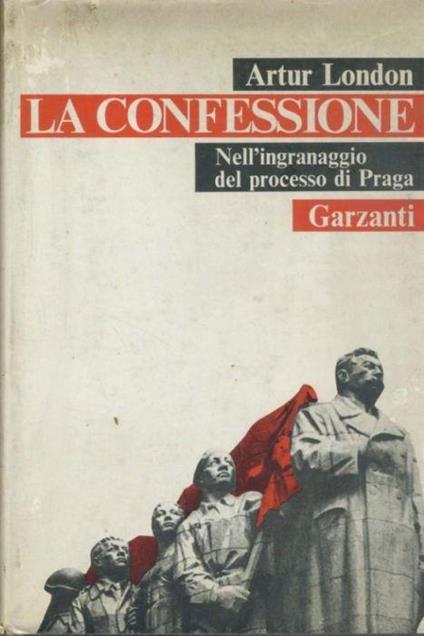 La confessione. Nell'ingranaggio del processo di Praga - Artur London - copertina