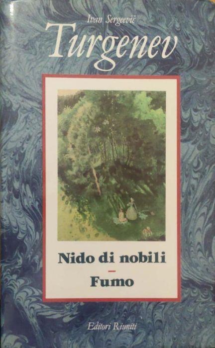 Opere. Nido di nobili-Fumo (Vol. 3) - Ivan Turgenev - Libro Usato - Editori  Riuniti - | IBS