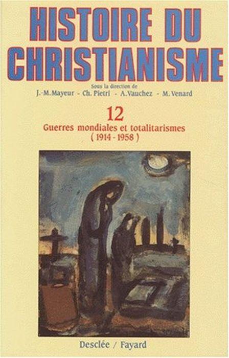Histoire du christianisme : Tome 12, Guerres mondiales et totalitarismes (1914-1958) - Jean-Marie Mayeur - copertina
