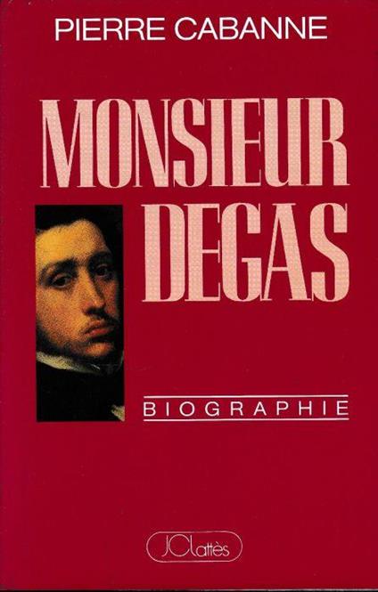 Monsieur Degas - Pierre Cabanne - copertina