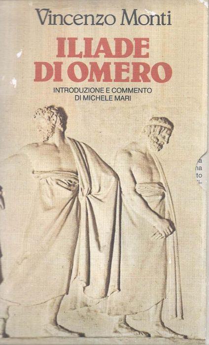 Iliade di Omero. Introduzione e commento di Michele Mari. I classici della Bur - Vincenzo Monti - copertina