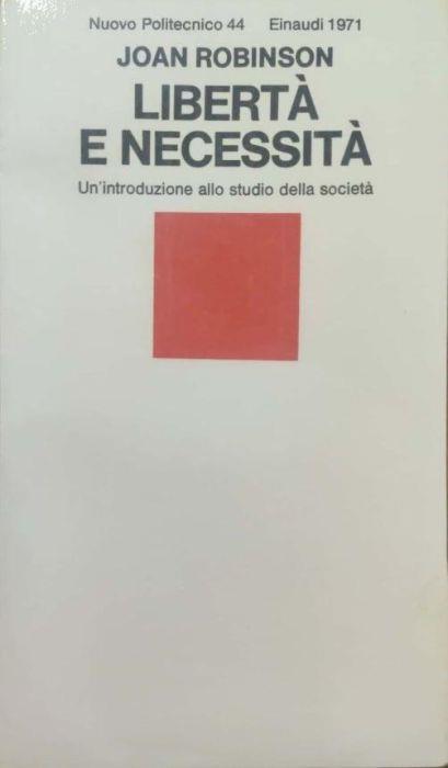 Libertà e necessità. Un'introduzione allo studio della società - Joan Robinson - copertina