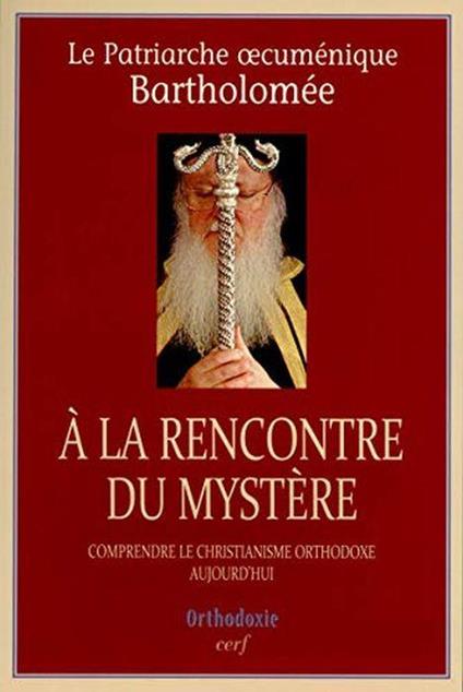 A la rencontre du mystère : Comprendre le christianisme orthodoxe aujourd'hui - copertina