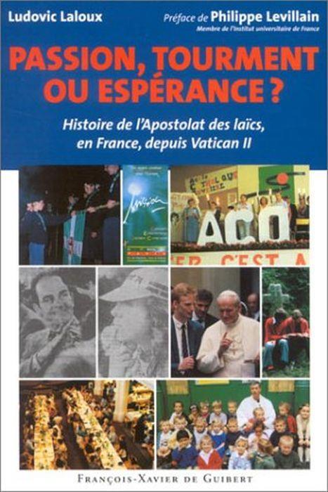 Passion, tourment ou espérance ? Histoire de l'Apostolat des laïcs, en France, depuis Vatican II - copertina