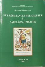 Des résistances religieuses à Napoleon : (1799-1813)