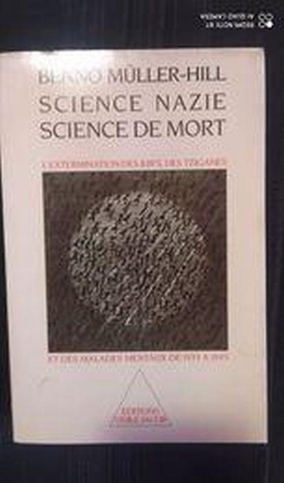 Science nazie, science de mort : L'extermination des Juifs, des Tziganes et des malades mentaux de 1933 à 1945 - copertina