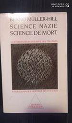 Science nazie, science de mort : L'extermination des Juifs, des Tziganes et des malades mentaux de 1933 à 1945