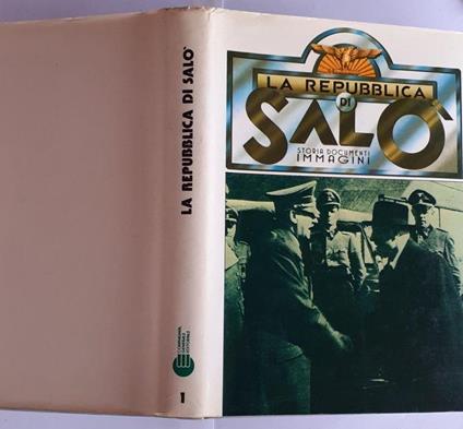 La repubblica di Salo'. Storia documenti immagini 1 - Silvio Bertoldi - copertina