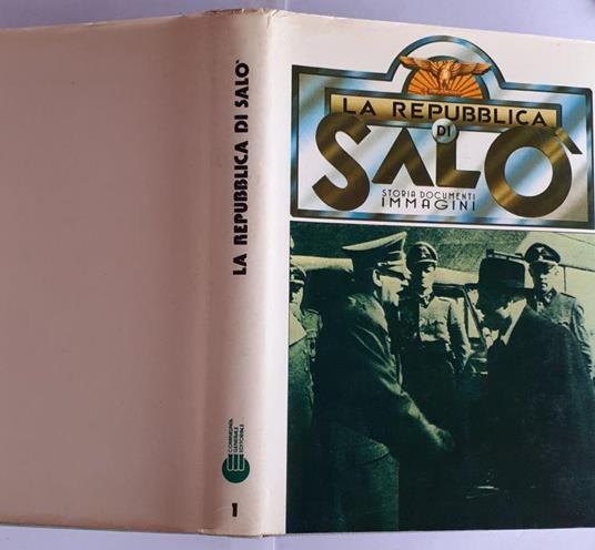 La repubblica di Salo'. Storia documenti immagini 1 - Silvio Bertoldi - copertina