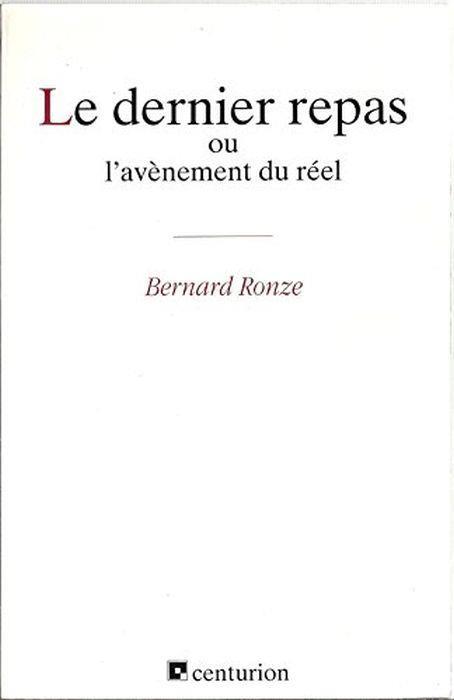 Le dernier repas ou L'avènement du réel - Bernard Ronze - copertina