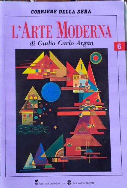 Corriere della sera. L'arte Moderna 6 - Giulio C. Argan - copertina