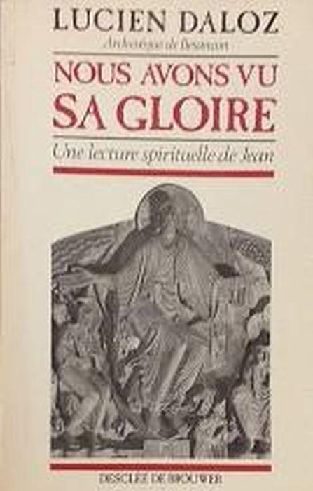 Nous avons vu Sa Gloire. Une lecture spirituelle de Jean - Lucien Daloz - copertina