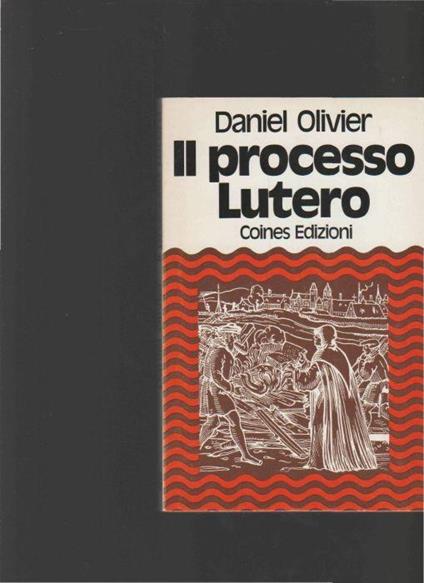 Il processo Lutero 1517 - 1521 - Daniele Olivieri - copertina