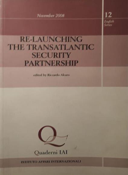 Re-Launching the transatlantic security partnership - Quaderno IAI n.12 - Riccardo Alcaro - copertina