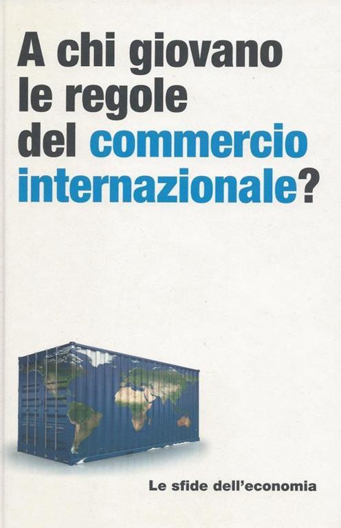 A chi giovano le regole del commercio internazionale? - Le sfide dell'economia, 18 - copertina