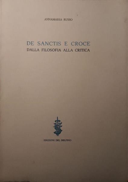 De Sanctis e Croce dalla filosofia alla critica - Annamaria Russo - copertina