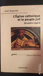 L' Eglise catholique et le peuple juif : Un autre regard