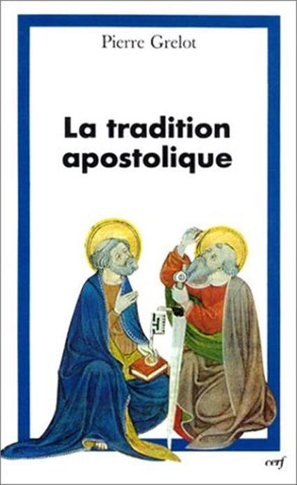 La Tradition apostolique : Règle de foi et de vie pour l'Église - Pierre Grelot - copertina