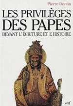 Les privilèges des papes devant l'Écriture et l'histoire