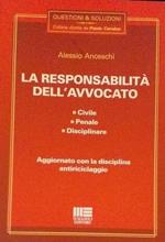 La responsabilità dell'avvocato : civile, penale, disciplinare : [aggiornato con la disciplina antiriciclaggio]