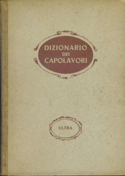 Dizionario dei capolavori della letteratura del teatro e delle arti - Aldo Gabrielli - copertina