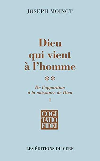 Dieu qui vient à l'homme : Tome 2, De l'apparition à la naissance de Dieu - Joseph Moingt - copertina