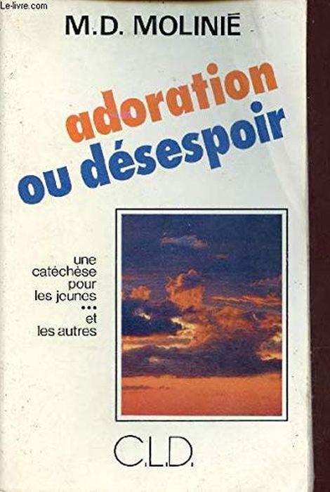 Adoration Ou Desespoir une Catechese pour les Jeunes et les Autres - copertina