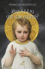 Jésus a-t'il eu une vraie enfance ? : L'art chrétien en procès