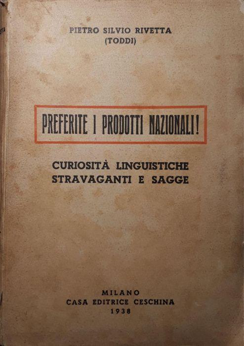 Preferite i prodotti nazionali! curiosità linguistiche stravaganti e sagge - Pietro Silvio Rivetta - copertina