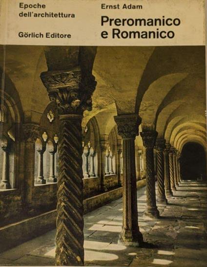 Epoche dell'architettura. Preromanico e Romanico - Ernst Adam - copertina