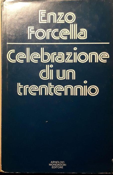 Celebrazione di un trentennio - Enzo Forcella - copertina