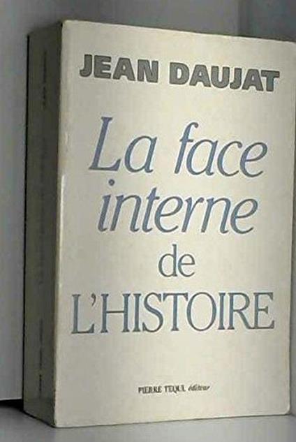 La face interne de l'histoire - Jean Daujat - copertina