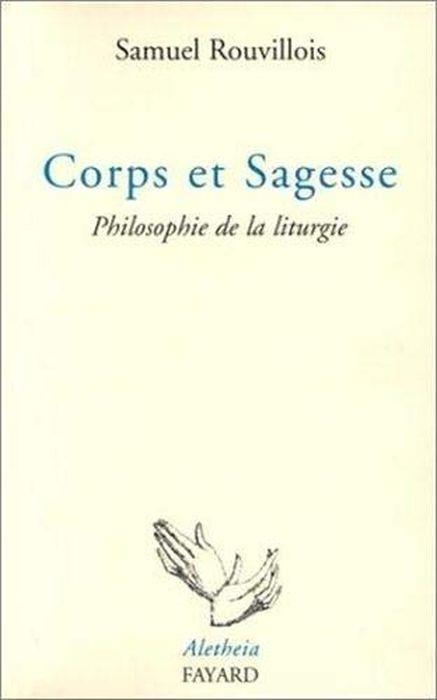 Corps et sagesse : Philosophie de la liturgie - copertina