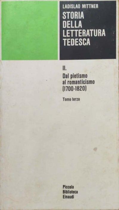 Storia della letteratura tedesca. Dal pietismo al romanticismo (1700-1820) Vol. 2 - Ladislao Mittner - copertina