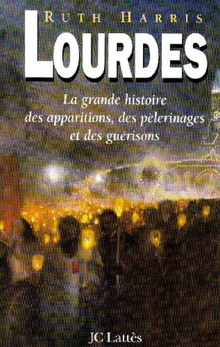 Lourdes. La grande histoire des apparitions, des pèlerinages et des guérisons - Ruth Harris - copertina