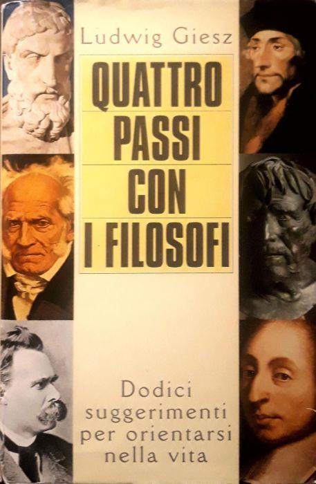 Quattro passi con i filosofi: dodici suggerimenti per orientarsi nella vita - Ludwig Giesz - copertina