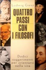 Quattro passi con i filosofi: dodici suggerimenti per orientarsi nella vita