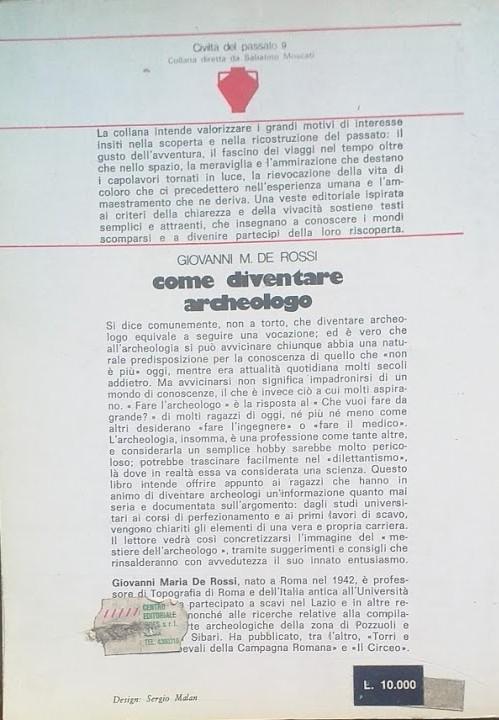 Come diventare archeologo. Una professione affascinante nei suoi problemi, nelle sue avventure, nelle sue scoperte - Giovanni M. De Rossi - 2