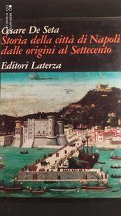 Storia della città di Napoli, dalle origini al Settecento - Cesare De Seta - copertina