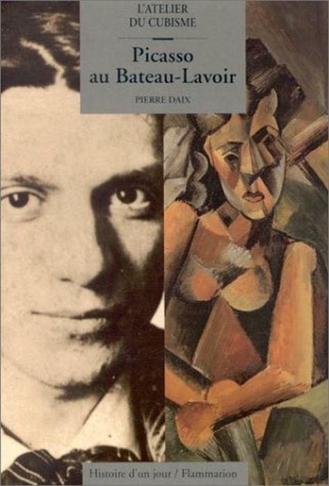 Picasso Au Bateau-Lavoir. L'Atelier Du Cubisme - Pierre Daix - copertina