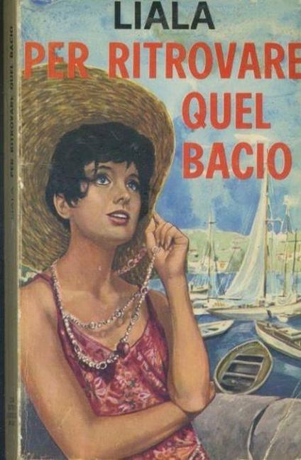 Per ritrovare quel bacio - Liala - copertina