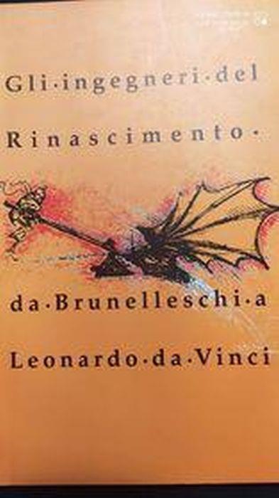 Gli ingegneri del Rinascimento: da Brunelleschi a Leonardo Da Vinci - Paolo Galluzzi - copertina