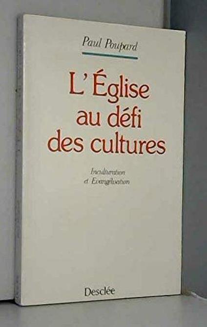 L' Église au défi des cultures : Inculturation et évangélisation - Paul Poupard - copertina